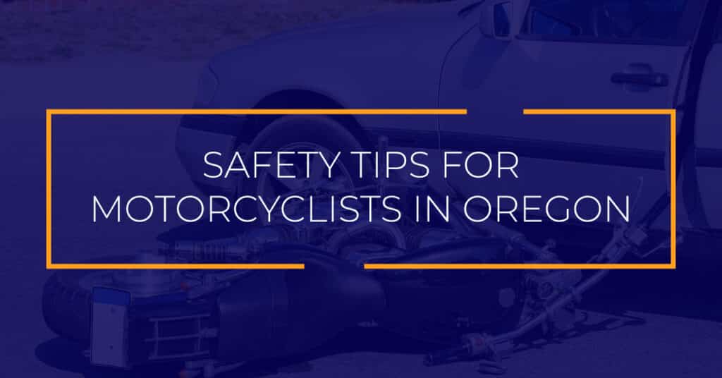 Safety Tips for Motorcyclists in Oregon